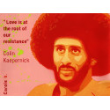 Love is at the root of our resistance -Colin Kaepernick