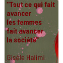 Tout ce qui fait avancer les femmes fait avancer la société - Gisèle Halimi