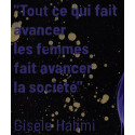 Tout ce qui fait avancer les femmes fait avancer la société - Gisèle Halimi